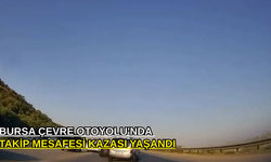 Bursa Çevre Otoyolu'nda takip mesafesi kazası yaşandı