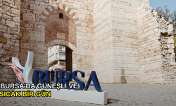 Bursa'da güneşli ve sıcak bir gün