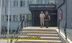 Yıllardır aranan  3 isim Bursa'da yakalandı