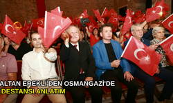 Altan Erekli'den Osmangazi'de destansı anlatım