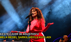 Kestelliler 30 Ağustos’u Mela Bedel şarkılarıyla kutladı