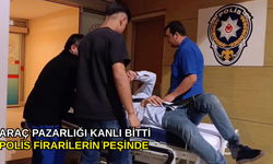 Araç pazarlığı kanlı bitti, polis firarilerin peşinde