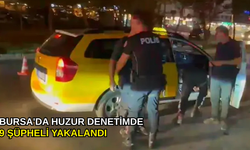 Bursa'da huzur denetimde 9 şüpheli yakalandı