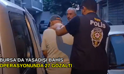 Bursa'da yasadışı bahis operasyonunda 27 gözaltı