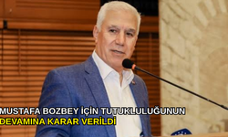 Mustafa Bozbey için tutukluluğunun devamına karar verildi