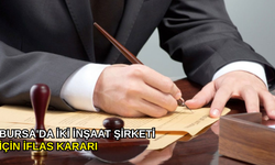 Bursa'da iki inşaat şirketi için iflas kararı