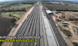 Bursa'yı ilgilendiren dev projenin başına geçti