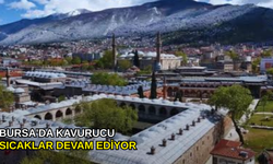 Bursa'da kavurucu sıcaklar devam ediyor