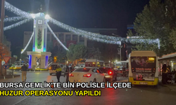 Bursa Gemlik'te bin polisle ilçede huzur operasyonu yapıldı