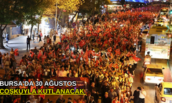 Bursa'da 30 Ağustos coşkuyla kutlanacak