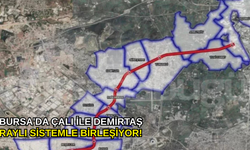 Bursa'da Çalı ile Demirtaş raylı sistemle birleşiyor!