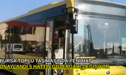 Bursa toplu taşımasında yeni hat onaylandı 5 hattın güzergâhı değişiyor