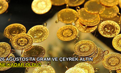 26 Ağustos'ta gram ve çeyrek altın ne kadar oldu?