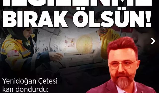 Yenidoğan Çetesi... İnsanlığın bittiği konuşmalar! 'İlgilenme, bırak ölsün'