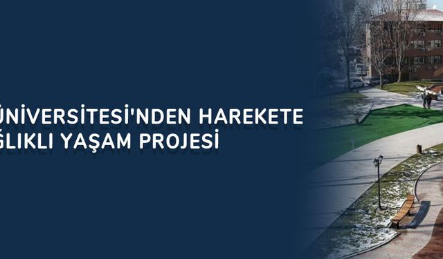 Ankara Üniversitesi'nden 'Harekete Geçti' sağlıklı yaşam projesi