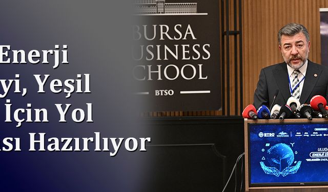 BTSO Enerji Konseyi, Yeşil Enerji İçin Yol Haritası Hazırlıyor