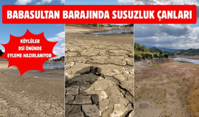 Babasultan Barajı Alarm Veriyor: 150 Bin Dönüm Arazi Susuz Kaldı, Köylüler DSİ Önünde Eyleme Hazırlanıyor