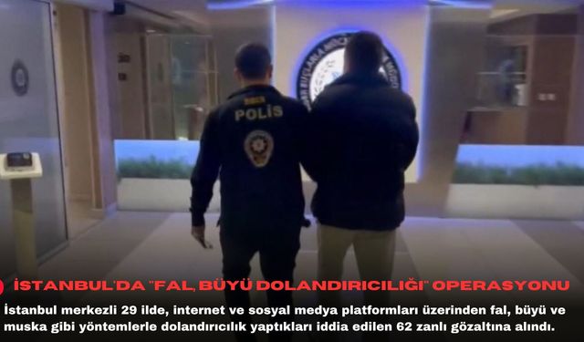 İstanbul'da "fal, büyü dolandırıcılığı" operasyonu