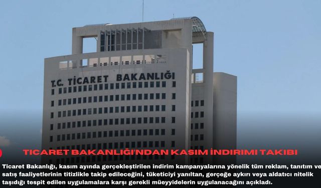 Ticaret Bakanlığı’ndan kasım indirimi takibi
