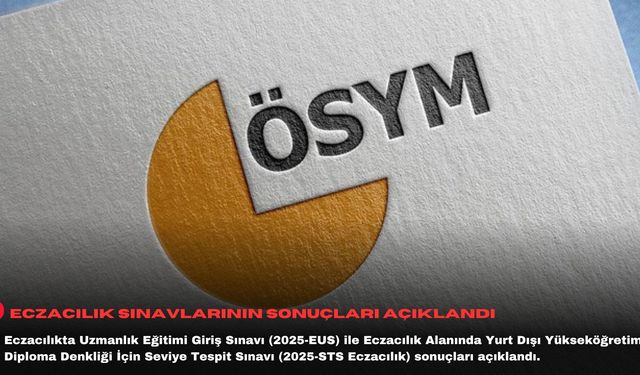 Eczacılık sınavlarının sonuçları açıklandı