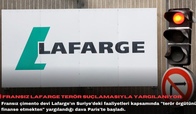 Fransız Lafarge terör suçlamasıyla yargılanıyor