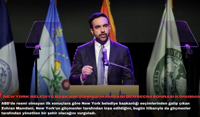 New York Belediye Başkanı Zohran Mamdani'den seçim sonrası konuşma