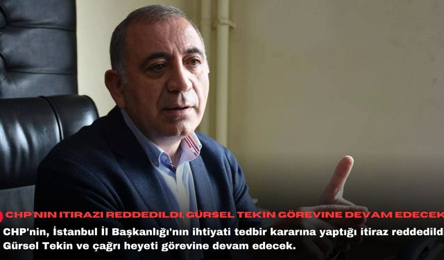 CHP'nin itirazı reddedildi, Gürsel Tekin görevine devam edecek