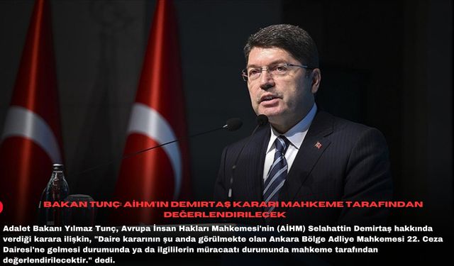 Bakan Tunç: AİHM'in Demirtaş kararı mahkeme tarafından değerlendirilecek