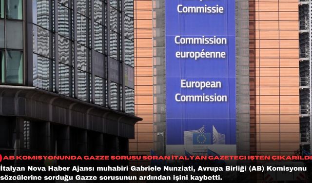 AB Komisyonunda Gazze sorusu soran İtalyan gazeteci işten çıkarıldı