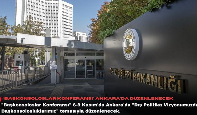 "Başkonsoloslar Konferansı" Ankara'da düzenlenecek