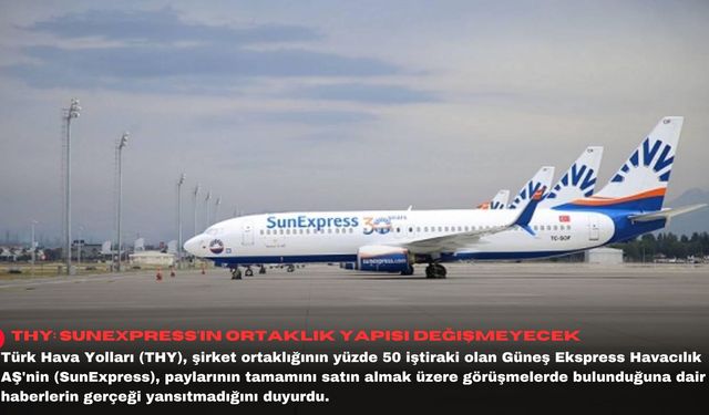 THY: SunExpress'in ortaklık yapısı değişmeyecek