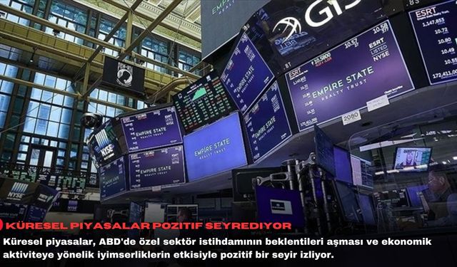 Küresel piyasalar pozitif seyrediyor