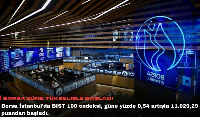 Borsa güne yükselişle başladı
