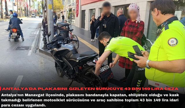 Antalya'da plakasını gizleyen sürücüye 43 bin 149 lira ceza
