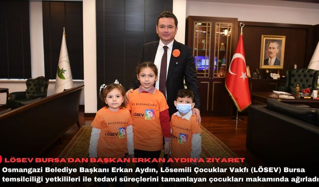 LÖSEV Bursa’dan Başkan Erkan Aydın’a ziyaret