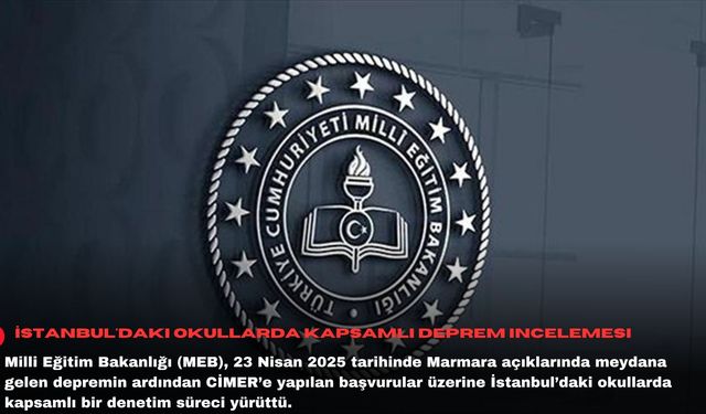 İstanbul'daki okullarda kapsamlı deprem incelemesi