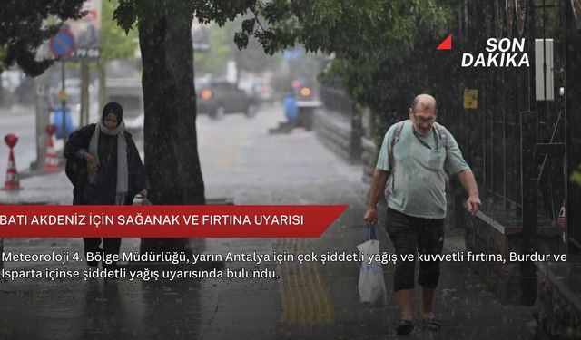 Batı Akdeniz için sağanak ve fırtına uyarısı