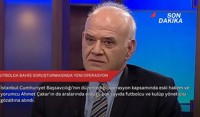 Futbolda bahis soruşturmasında yeni operasyon