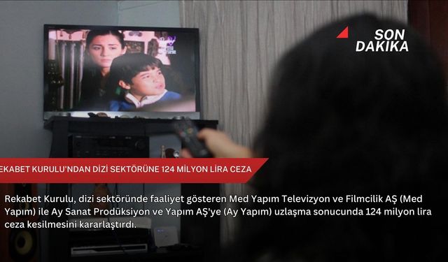 Rekabet Kurulu'ndan dizi sektörüne 124 milyon lira ceza