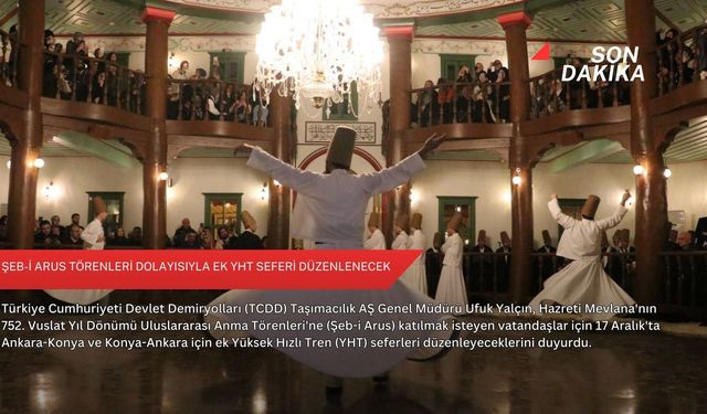 Şeb-i Arus törenleri dolayısıyla ek YHT seferi düzenlenecek