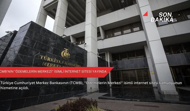 TCMB'nin "Ödemelerin Merkezi" isimli internet sitesi yayında