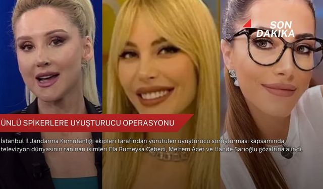 Ünlü spikerlere uyuşturucu operasyonu