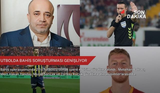 Futbolda bahis soruşturması genişliyor