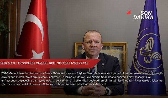 Özer Matlı: Ekonomide öngörü reel sektöre ivme katar