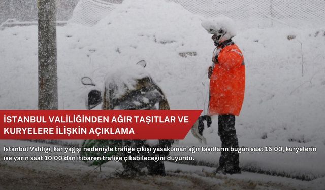 İstanbul Valiliğinden ağır taşıtlar ve kuryelere ilişkin açıklama