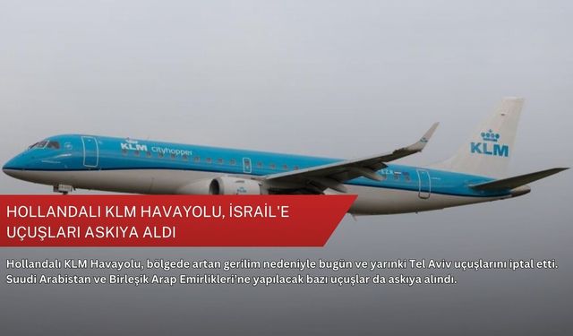 Hollandalı KLM Havayolu, İsrail'e uçuşları askıya aldı