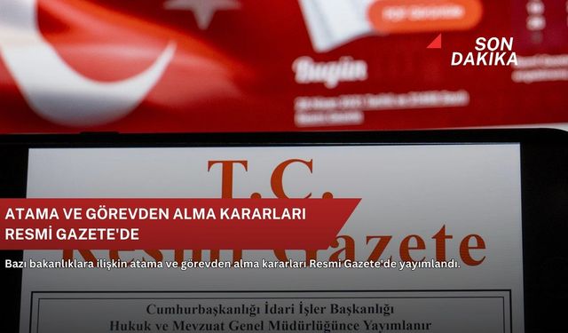Atama ve görevden alma kararları Resmi Gazete'de