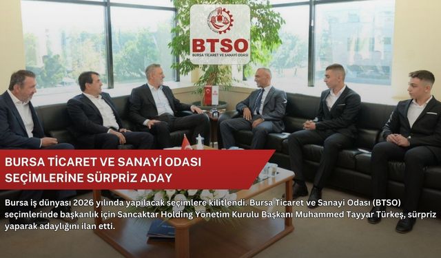 Bursa Ticaret ve Sanayi Odası seçimlerine sürpriz aday