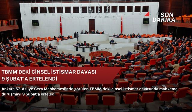 TBMM'deki cinsel istismar davası 9 Şubat'a ertelendi