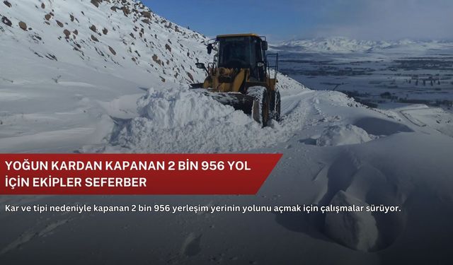 Yoğun kardan kapanan 2 bin 956 yol için ekipler seferber